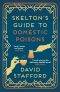 [Arthur Skelton 01] • Skelton's Guide to Domestic Poisons